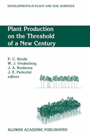Bild des Verkufers fr Plant Production on the Threshold of a New Century : Proceedings of the International Conference at the Occasion of the 75th Anniversary of the Wageningen Agricultural University, Wageningen, The Netherlands, held June 28  July 1, 1993 zum Verkauf von AHA-BUCH GmbH