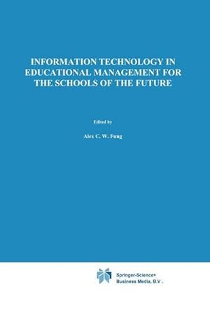 Bild des Verkufers fr Information Technology in Educational Management for the Schools of the Future : IFIP TC3/ WG 3.4 International Conference on Information Technology in Educational Management (ITEM), 2226 July 1996, Hong Kong zum Verkauf von AHA-BUCH GmbH