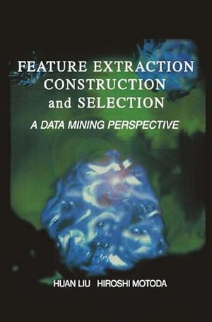 Imagen del vendedor de Feature Extraction, Construction and Selection : A Data Mining Perspective a la venta por AHA-BUCH GmbH