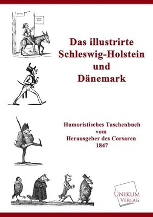 Imagen del vendedor de Das illustrirte Schleswig-Holstein und Dnemark : Humoristisches Taschenbuch von 1847 a la venta por AHA-BUCH GmbH