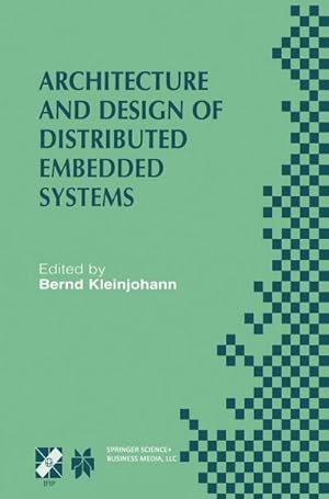 Seller image for Architecture and Design of Distributed Embedded Systems : IFIP WG10.3/WG10.4/WG10.5 International Workshop on Distributed and Parallel Embedded Systems (DIPES 2000) October 18-19, 2000, Schlo Eringerfeld, Germany for sale by AHA-BUCH GmbH