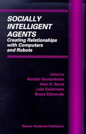 Bild des Verkufers fr Socially Intelligent Agents : Creating Relationships with Computers and Robots zum Verkauf von AHA-BUCH GmbH