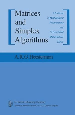 Bild des Verkufers fr Matrices and Simplex Algorithms : A Textbook in Mathematical Programming and Its Associated Mathematical Topics zum Verkauf von AHA-BUCH GmbH