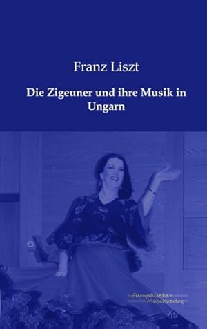 Immagine del venditore per Die Zigeuner und ihre Musik in Ungarn venduto da AHA-BUCH GmbH