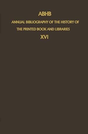 Immagine del venditore per ABHB Annual Bibliography of the History of the Printed Book and Libraries : Volume 16: Publications of 1985 venduto da AHA-BUCH GmbH