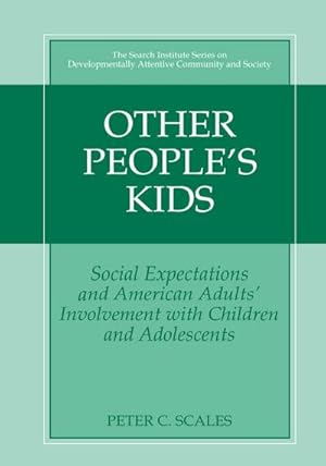 Image du vendeur pour Other People's Kids : Social Expectations and American Adults? Involvement with Children and Adolescents mis en vente par AHA-BUCH GmbH