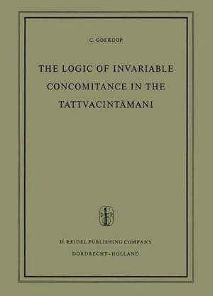 Seller image for The Logic of Invariable Concomitance in the Tattvacintmai : Gageas Anumitinirpaa and Vyptivda with Introduction Translation and Commentary for sale by AHA-BUCH GmbH