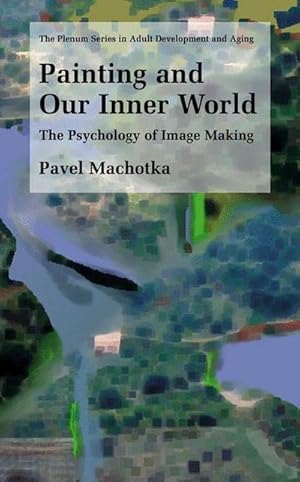 Image du vendeur pour Painting and Our Inner World : The Psychology of Image Making mis en vente par AHA-BUCH GmbH
