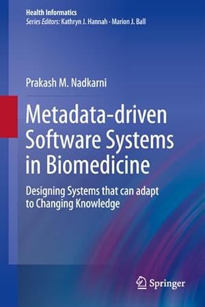 Bild des Verkufers fr Metadata-driven Software Systems in Biomedicine : Designing Systems that can adapt to Changing Knowledge zum Verkauf von AHA-BUCH GmbH