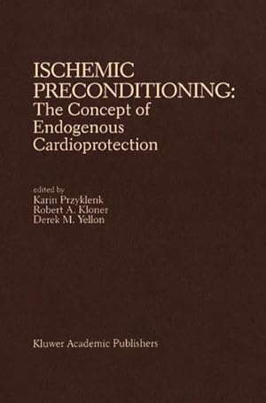 Imagen del vendedor de Ischemic Preconditioning: The Concept of Endogenous Cardioprotection a la venta por AHA-BUCH GmbH