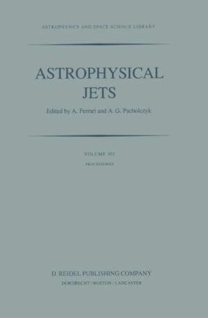 Imagen del vendedor de Astrophysical Jets : Proceedings of an International Workshop held in Torino, Italy, October 79, 1982 a la venta por AHA-BUCH GmbH