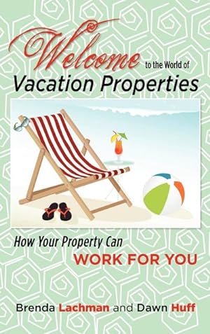 Bild des Verkufers fr Welcome to the World of Vacation Properties : How Your Property Can Work for You zum Verkauf von AHA-BUCH GmbH