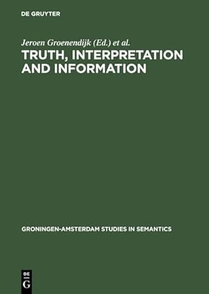 Bild des Verkufers fr Truth, Interpretation and Information : Selected Papers from the Third Amsterdam Colloquium zum Verkauf von AHA-BUCH GmbH