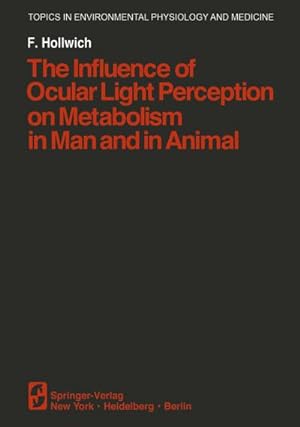 Image du vendeur pour The Influence of Ocular Light Perception on Metabolism in Man and in Animal mis en vente par AHA-BUCH GmbH