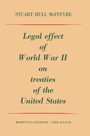 Bild des Verkufers fr Legal Effect of World War II on Treaties of the United States zum Verkauf von AHA-BUCH GmbH