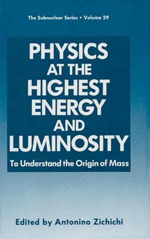 Bild des Verkufers fr Physics at the Highest Energy and Luminosity : To Understand the Origin of Mass zum Verkauf von AHA-BUCH GmbH