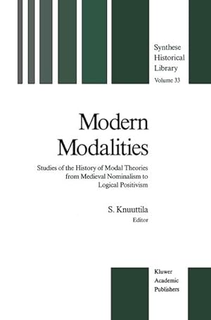 Seller image for Modern Modalities : Studies of the History of Modal Theories from Medieval Nominalism to Logical Positivism for sale by AHA-BUCH GmbH