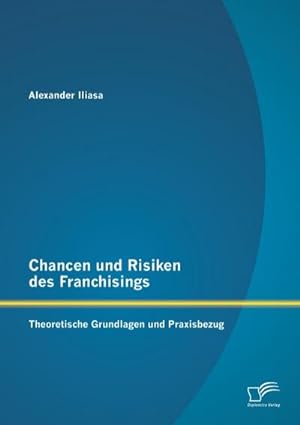 Bild des Verkufers fr Chancen und Risiken des Franchisings: Theoretische Grundlagen und Praxisbezug zum Verkauf von AHA-BUCH GmbH