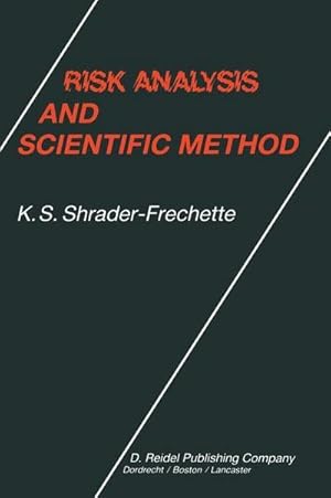 Bild des Verkufers fr Risk Analysis and Scientific Method : Methodological and Ethical Problems with Evaluating Societal Hazards zum Verkauf von AHA-BUCH GmbH