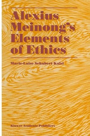 Bild des Verkufers fr Alexius Meinongs Elements of Ethics : with Translation of the Fragment Ethische Bausteine zum Verkauf von AHA-BUCH GmbH