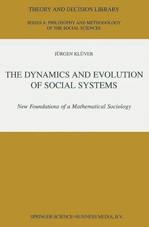 Bild des Verkufers fr The Dynamics and Evolution of Social Systems : New Foundations of a Mathematical Sociology zum Verkauf von AHA-BUCH GmbH