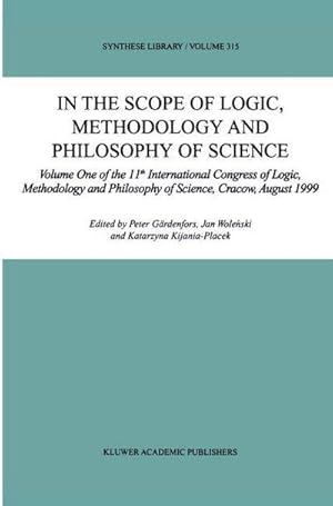 Bild des Verkufers fr In the Scope of Logic, Methodology and Philosophy of Science : Volume One of the 11th International Congress of Logic, Methodology and Philosophy of Science, Cracow, August 1999 zum Verkauf von AHA-BUCH GmbH