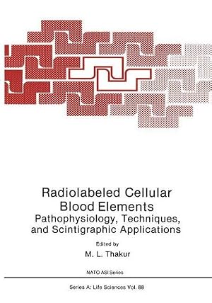 Immagine del venditore per Radiolabeled Cellular Blood Elements : Pathophysiology, Techniques, and Scintigraphic Applications venduto da AHA-BUCH GmbH
