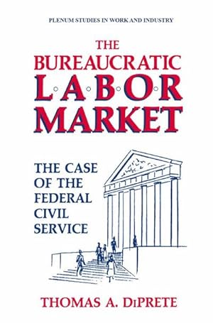 Bild des Verkufers fr The Bureaucratic Labor Market : The Case of the Federal Civil Service zum Verkauf von AHA-BUCH GmbH