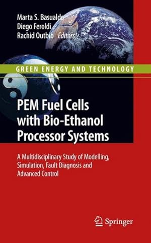 Seller image for PEM Fuel Cells with Bio-Ethanol Processor Systems : A Multidisciplinary Study of Modelling, Simulation, Fault Diagnosis and Advanced Control for sale by AHA-BUCH GmbH