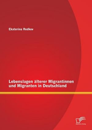Immagine del venditore per Lebenslagen lterer Migrantinnen und Migranten in Deutschland venduto da AHA-BUCH GmbH