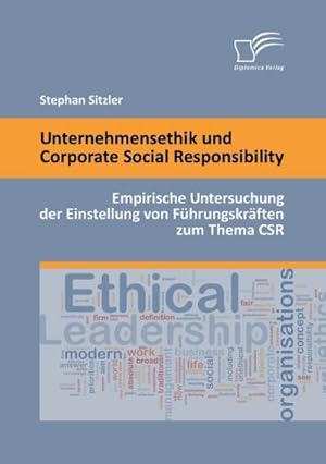 Seller image for Unternehmensethik und Corporate Social Responsibility: Empirische Untersuchung der Einstellung von Fhrungskrften zum Thema CSR for sale by AHA-BUCH GmbH