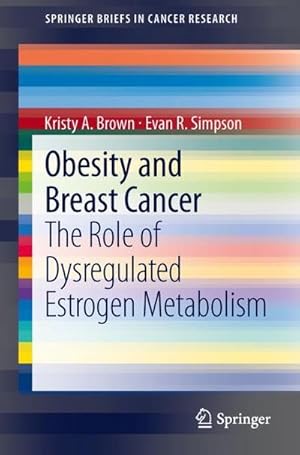 Imagen del vendedor de Obesity and Breast Cancer : The Role of Dysregulated Estrogen Metabolism a la venta por AHA-BUCH GmbH