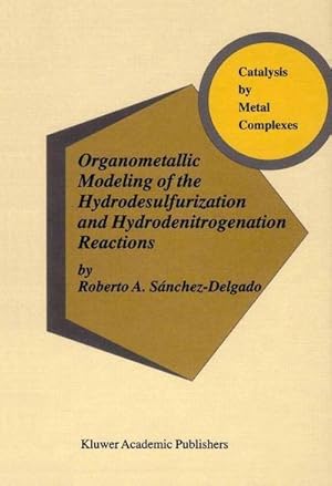 Seller image for Organometallic Modeling of the Hydrodesulfurization and Hydrodenitrogenation Reactions for sale by AHA-BUCH GmbH