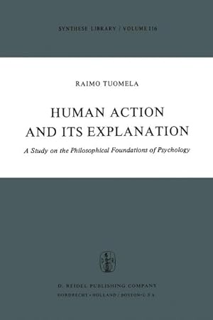 Bild des Verkufers fr Human Action and Its Explanation : A Study on the Philosophical Foundations of Psychology zum Verkauf von AHA-BUCH GmbH