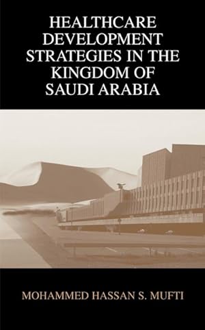 Image du vendeur pour Healthcare Development Strategies in the Kingdom of Saudi Arabia mis en vente par AHA-BUCH GmbH