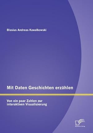 Image du vendeur pour Mit Daten Geschichten erzhlen: Von ein paar Zahlen zur interaktiven Visualisierung mis en vente par AHA-BUCH GmbH