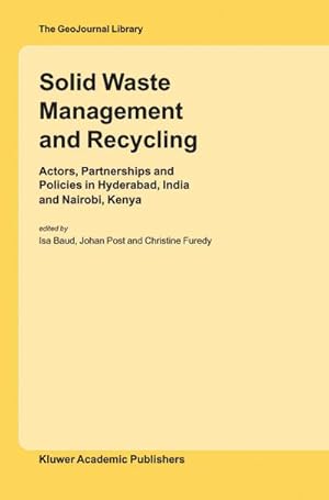 Bild des Verkufers fr Solid Waste Management and Recycling : Actors, Partnerships and Policies in Hyderabad, India and Nairobi, Kenya zum Verkauf von AHA-BUCH GmbH