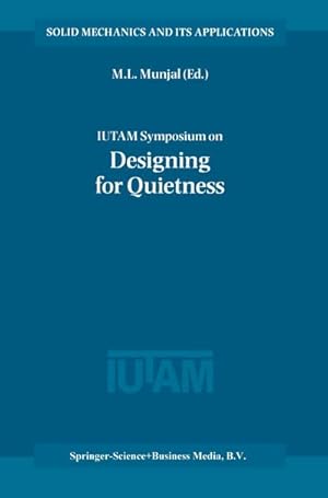 Seller image for IUTAM Symposium on Designing for Quietness : Proceedings of the IUTAM Symposium held in Bangalore, India, 1214 December 2000 for sale by AHA-BUCH GmbH