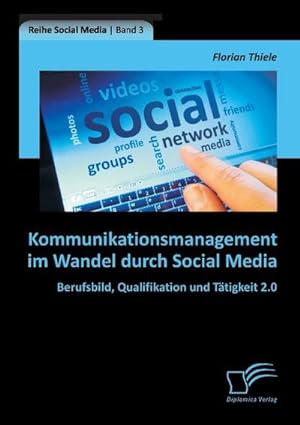 Bild des Verkufers fr Kommunikationsmanagement im Wandel durch Social Media: Berufsbild, Qualifikation und Ttigkeit 2.0 zum Verkauf von AHA-BUCH GmbH