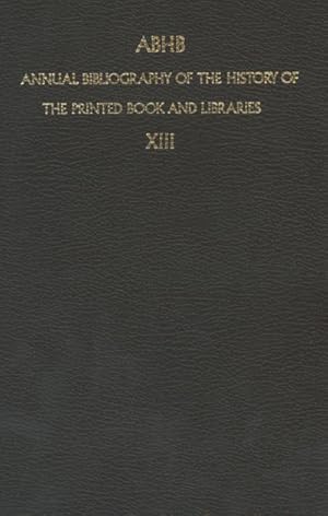 Immagine del venditore per ABHB Annual Bibliography of the History of the Printed Book and Libraries : Volume 13: Publications of 1982 and additions from the preceding years venduto da AHA-BUCH GmbH