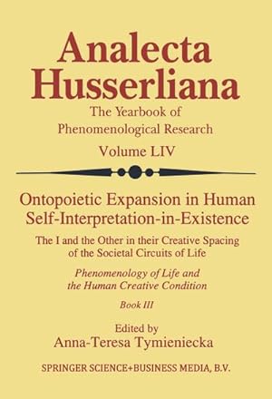 Bild des Verkufers fr Ontopoietic Expansion in Human Self-Interpretation-in-Existence : The I and the Other in their Creative Spacing of the Societal Circuits of Life Phenomenology of Life and the Human Creative Condition (Book III) zum Verkauf von AHA-BUCH GmbH