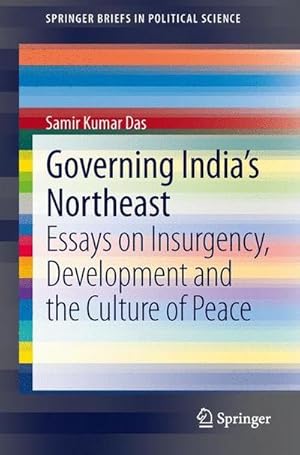 Bild des Verkufers fr Governing India's Northeast : Essays on Insurgency, Development and the Culture of Peace zum Verkauf von AHA-BUCH GmbH