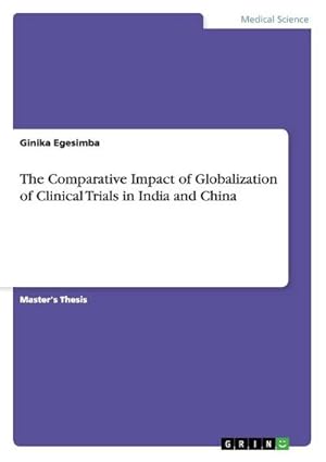 Seller image for The Comparative Impact of Globalization of Clinical Trials in India and China for sale by AHA-BUCH GmbH