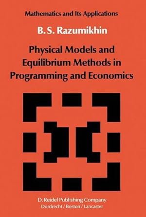 Bild des Verkufers fr Physical Models and Equilibrium Methods in Programming and Economics zum Verkauf von AHA-BUCH GmbH