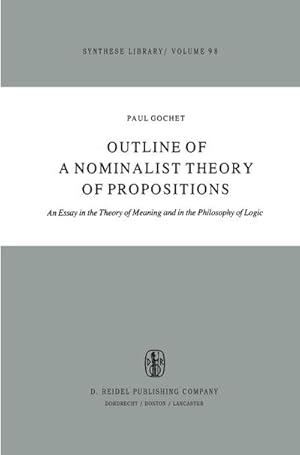 Bild des Verkufers fr Outline of a Nominalist Theory of Propositions : An Essay in the Theory of Meaning and in the Philosophy of Logic zum Verkauf von AHA-BUCH GmbH
