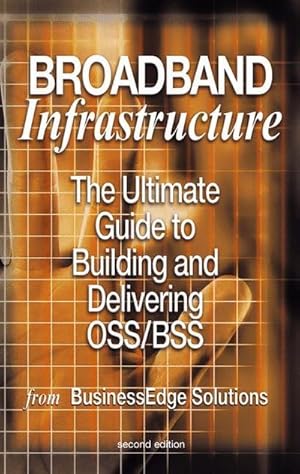 Bild des Verkufers fr Broadband Infrastructure : The Ultimate Guide to Building and Delivering OSS/BSS zum Verkauf von AHA-BUCH GmbH