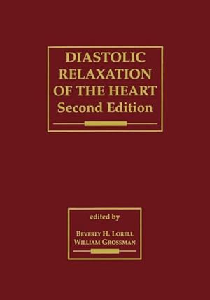 Bild des Verkufers fr Diastolic Relaxation of the Heart : The Biology of Diastole in Health and Disease zum Verkauf von AHA-BUCH GmbH