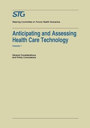 Bild des Verkufers fr Anticipating and Assessing Health Care Technology : General Considerations and Policy Conclusions. A report commissioned by the Steering Committee on Future Health Scenarios zum Verkauf von AHA-BUCH GmbH