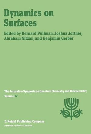 Imagen del vendedor de Dynamics on Surfaces : Proceedings of the Seventeenth Jerusalem Symposium on Quantum Chemistry and Biochemistry Held in Jerusalem, Israel, 30 April - 3 May, 1984 a la venta por AHA-BUCH GmbH