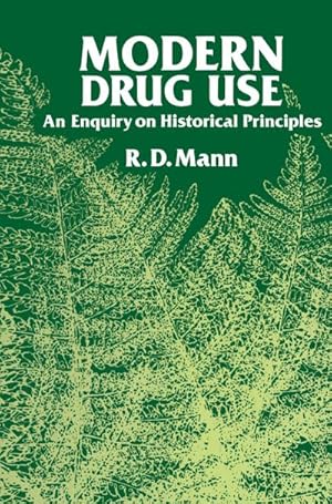 Image du vendeur pour Modern Drug use : An Enquiry on Historical Principles mis en vente par AHA-BUCH GmbH